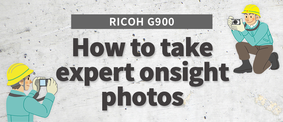 RICOH G900 How to take expert onsight photos