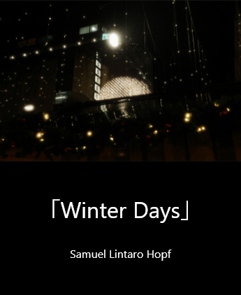 「Wniter Days」 Samuel Lintaro Hopf