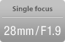 Single focus 28mm/F1.9