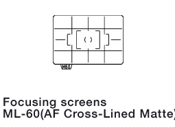 Focusing screens ML-60(AF Cross-Lined Matte)