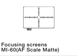 Focusing screens MI-60(AF Scale Matte)