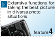 Feature4: Extensive functions for taking the best picture in diverse photo situations