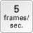 5 frames/sec.
