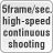 5 frame/sec. high-speed continuous shooting