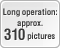 Long operation: approx. 310 pictures 