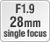 F1.9 28 mm single focus