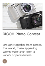 RICOH Photo Contest Brought together from across the world, these appealing works were taken from a variety of perspectives. 