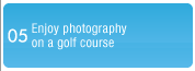 05 Enjoy photography on a golf course