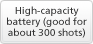 High-capacity battery (good for about 300 shots)