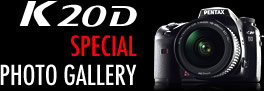 K20D SPECIAL PHOTO GALLERY