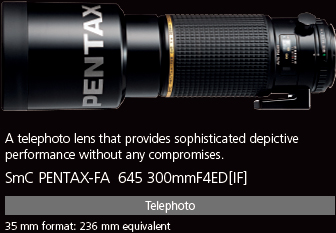 A telephoto lens that provides sophisticated depictive performance without any compromises. smc PENTAX-FA★645 300mmF4ED[IF]