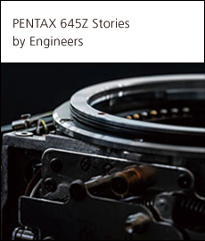 PENTAX 645Z Stories by Engineers