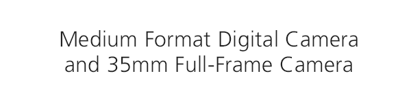 Medium Format Digital Camera and 35mm Full-Frame Camera