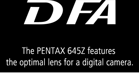 DFA The PENTAX 645Z features the optimal lens for a digital camera.