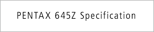 PENTAX 645Z Specification