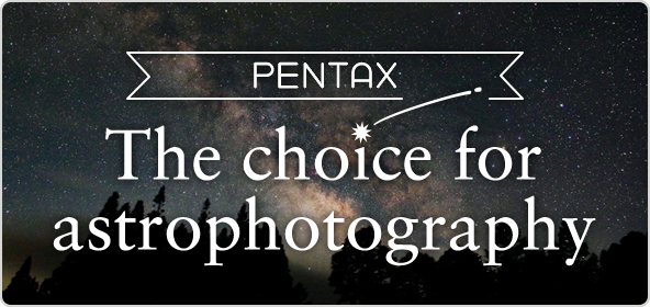 PENTAX: The choice for astrophotography
