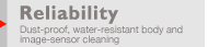 Reliability: Dust-proof, water-resistant body and image-sensor cleaning