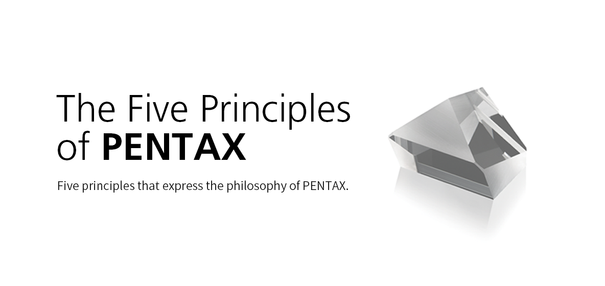 The Five Principle of PENTAX