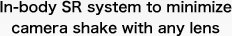 In-body SR system to minimize camera shake with any lens