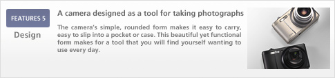 FEATURES 5 Design A camera designed as a tool for taking photographs