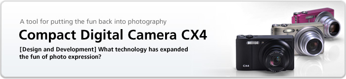 A tool for putting the fun back into photography: Compact Digital Camera CX4