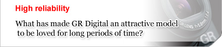 High reliability:What has made GR Digital an attractive model to be loved for long periods of time?