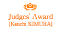 Judges' Award [Keiichi KIMURA]