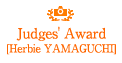 Judges' Award [Herbie YAMAGUCHI]