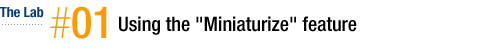 Experiment #01: Using the "Miniaturize" feature