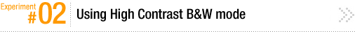 Experiment #02: Using High Contrast B&W mode