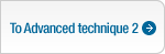 To Advanced technique 2
