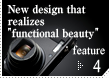 New design that realizes “functional beauty”