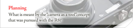 What is meant by the --camera as a tool-- concept that was pursued with the R8?