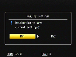 5 A confirmation message appears, asking you whether you want to register your settings as [MY1] or [MY2]. Press the [ADJ./OK] button to the left or right to select [MY1] or [MY2], and press the [ADJ./OK] button.