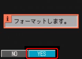 [＞] ボタンを押し、[YES] を選択します。次に、[OK] ボタンを押し、フォーマットを実行します