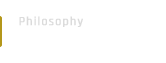 Philosophy 次のフィールドへ