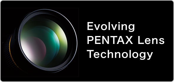 Evolving PENTAX Lens Technology
