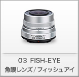 03 FISH-EYE