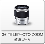 06 TELEPHOTO ZOOM